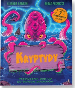 Kryptydy. Przewodnik pop-up po świecie potworów